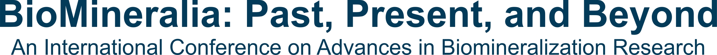 BioMineralia: Past, Present, and Beyond An International Conference on Advances in Biomineralization Research